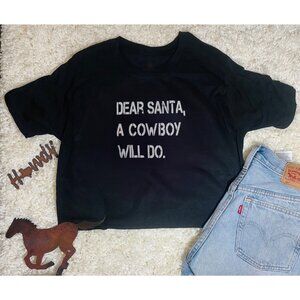 Dear Santa, A Cowboy Will Do Crop Top